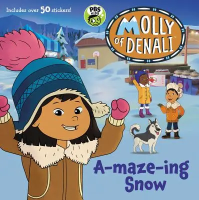 Molly de Denali : Une neige étonnante [Avec autocollants]. - Molly of Denali: A-maze-ing Snow [With Stickers]