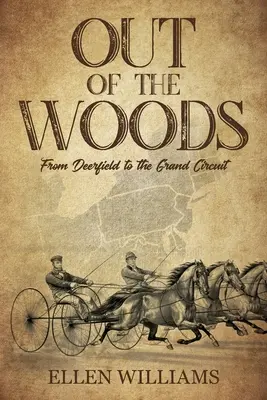 La sortie des bois : De Deerfield au Grand Circuit - Out of the Woods: From Deerfield to the Grand Circuit