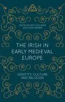 Les Irlandais dans l'Europe médiévale : identité, culture et religion - The Irish in Early Medieval Europe: Identity, Culture and Religion