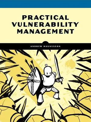 Gestion pratique de la vulnérabilité : Une approche stratégique de la gestion du risque cybernétique - Practical Vulnerability Management: A Strategic Approach to Managing Cyber Risk
