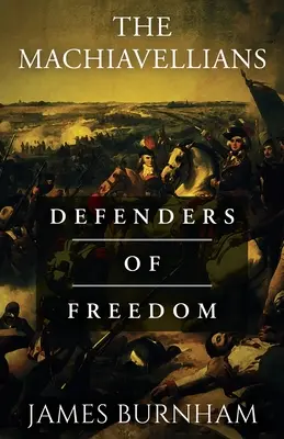 Les Machiavels : Les défenseurs de la liberté - The Machiavellians: Defenders of Freedom