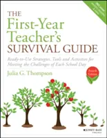 Le guide de survie de l'enseignant en première année : Stratégies, outils et activités prêts à l'emploi pour relever les défis de chaque journée d'école - The First-Year Teacher's Survival Guide: Ready-To-Use Strategies, Tools & Activities for Meeting the Challenges of Each School Day