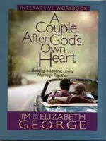 Un couple selon le cœur de Dieu : Cahier d'exercices interactif : Construire ensemble un mariage durable et aimant - A Couple After God's Own Heart Interactive Workbook: Building a Lasting, Loving Marriage Together