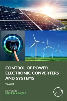 Contrôle des convertisseurs et des systèmes électroniques de puissance : Volume 3 - Control of Power Electronic Converters and Systems: Volume 3