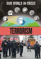 Notre monde en crise : Le terrorisme - Our World in Crisis: Terrorism