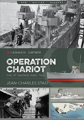 Opération Chariot : Le raid de Saint-Nazaire, 1942 - Operation Chariot: The St Nazaire Raid, 1942