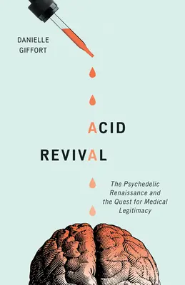 Acid Revival : La Renaissance psychédélique et la quête de légitimité médicale - Acid Revival: The Psychedelic Renaissance and the Quest for Medical Legitimacy