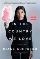 Dans le pays que nous aimons : Ma famille divisée (mis à jour avec du nouveau matériel) - In the Country We Love: My Family Divided (Updated with New Material)