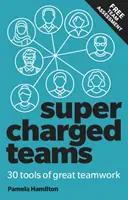 Des équipes survitaminées : Donnez à votre équipe les outils de la réussite - Supercharged Teams: Power Your Team with the Tools for Success