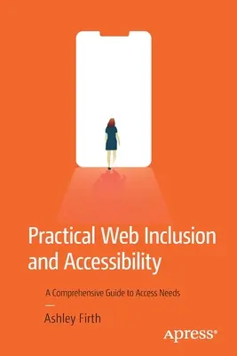Practical Web Inclusion and Accessibility : Un guide complet des besoins en matière d'accès - Practical Web Inclusion and Accessibility: A Comprehensive Guide to Access Needs