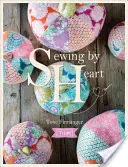 Tilda Sewing by Heart : Pour l'amour des tissus - Tilda Sewing by Heart: For the Love of Fabrics