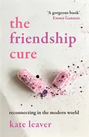 Friendship Cure - Se reconnecter dans le monde moderne - Friendship Cure - Reconnecting in the Modern World