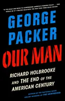 Notre homme : Richard Holbrooke et la fin du siècle américain - Our Man: Richard Holbrooke and the End of the American Century