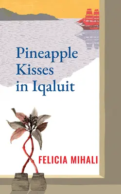 Baisers d'ananas à Iqaluit - Pineapple Kisses in Iqaluit
