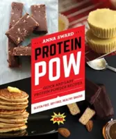 Protein POW : Recettes de poudre protéinée faciles et rapides - Protein POW: Quick and Easy Protein Powder Recipes