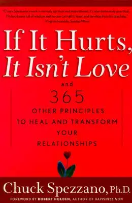 Si ça fait mal, ce n'est pas de l'amour : Et 365 autres principes pour guérir et transformer vos relations - If It Hurts, It Isn't Love: And 365 Other Principles to Heal and Transform Your Relationships