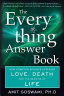 Le livre de réponses à tout : Comment la science quantique explique l'amour, la mort et le sens de la vie - The Everything Answer Book: How Quantum Science Explains Love, Death, and the Meaning of Life