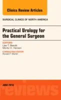 Practical Urology for the General Surgeon, an Issue of Surgical Clinics of North America, 96 (en anglais) - Practical Urology for the General Surgeon, an Issue of Surgical Clinics of North America, 96