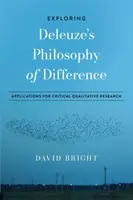 Explorer la philosophie de la différence de Deleuze : Applications pour la recherche qualitative critique - Exploring Deleuze's Philosophy of Difference: Applications for Critical Qualitative Research