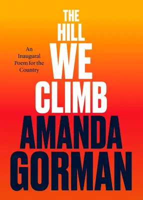 La colline que nous gravissons : Un poème inaugural pour le pays - The Hill We Climb: An Inaugural Poem for the Country