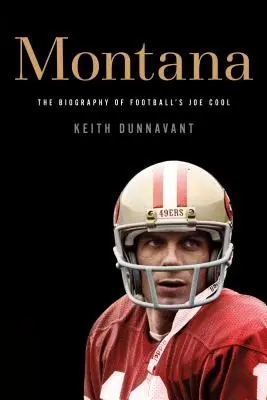 Montana : La biographie du footballeur Joe Cool - Montana: The Biography of Football's Joe Cool