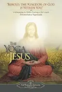 Le Yoga de Jésus : Comprendre les enseignements cachés des Évangiles - The Yoga of Jesus: Understanding the Hidden Teachings of the Gospels