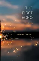 Le premier écho : Poèmes - The First Echo: Poems