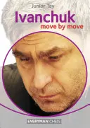 Ivanchuk : Bougez, bougez - Ivanchuk: Move by Move