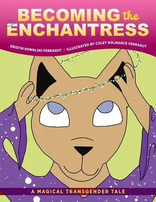 Devenir l'enchanteresse : Un conte transgenre magique - Becoming the Enchantress: A Magical Transgender Tale