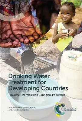 Traitement de l'eau potable dans les pays en développement : Polluants physiques, chimiques et biologiques - Drinking Water Treatment for Developing Countries: Physical, Chemical and Biological Pollutants