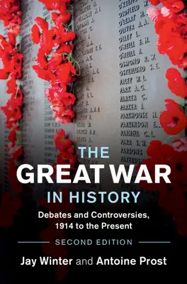 La Grande Guerre dans l'histoire : Débats et controverses, de 1914 à nos jours - The Great War in History: Debates and Controversies, 1914 to the Present