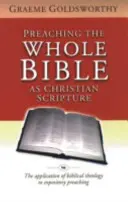 Prêcher toute la Bible en tant qu'Écriture chrétienne : L'application de la théologie biblique à la prédication expositoire - Preaching the Whole Bible as Christian Scripture: The Application of Biblical Theology to Expository Preaching