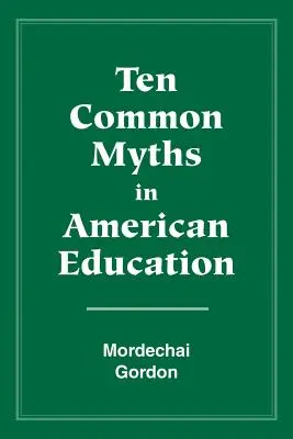 Dix mythes courants dans l'éducation américaine - Ten Common Myths in American Education