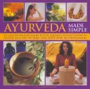 Ayurveda Made Simple : Un guide facile à suivre de l'ancien système indien de santé et d'alimentation par type de corps, avec plus de 150 photographies. - Ayurveda Made Simple: An Easy-To-Follow Guide to the Ancient Indian System of Health and Diet by Body Type, with Over 150 Photographs