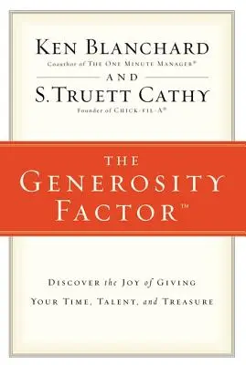 Le facteur générosité : Découvrez la joie de donner votre temps, votre talent et votre trésor - The Generosity Factor: Discover the Joy of Giving Your Time, Talent, and Treasure