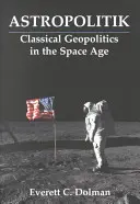 Astropolitik - La géopolitique classique à l'ère spatiale - Astropolitik - Classical Geopolitics in the Space Age