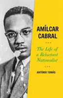 Amilcar Cabral - La vie d'un nationaliste réticent - Amilcar Cabral - The Life of a Reluctant Nationalist