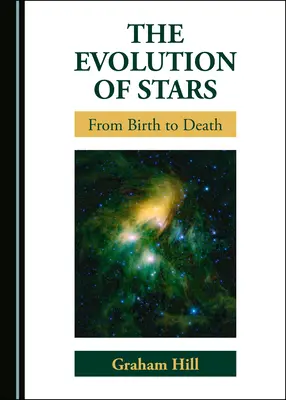 L'évolution des étoiles : De la naissance à la mort - The Evolution of Stars: From Birth to Death