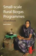 Programmes de biogaz rural à petite échelle - Un manuel - Small-scale Rural Biogas Programmes - A handbook