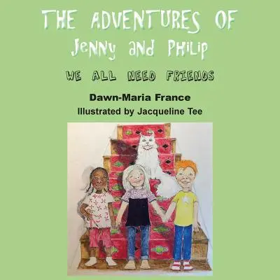 Les aventures de Jenny et Philip : Nous avons tous besoin d'amis - The Adventures of Jenny and Philip: We All Need Friends