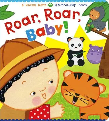 Roar, Roar, Baby ! Un livre à décoller et à rabat de Karen Katz - Roar, Roar, Baby!: A Karen Katz Lift-The-Flap Book