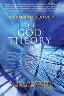 La théorie de Dieu : Univers, champs de points zéro et ce qui se cache derrière tout cela - The God Theory: Universes, Zero-Point Fields, and What's Behind It All