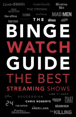 Le guide ultime du Bingewatching : Les meilleures émissions de télévision et de streaming passées en revue - The Ultimate Bingewatching Guide: The Best Television and Streaming Shows Reviewed