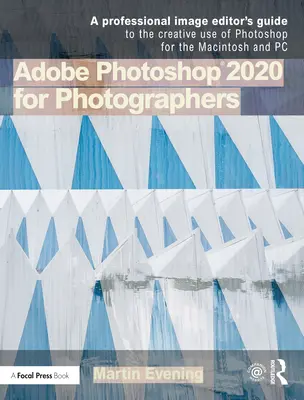 Adobe Photoshop 2020 pour les photographes : édition 2020 - Adobe Photoshop 2020 for Photographers: 2020 Edition