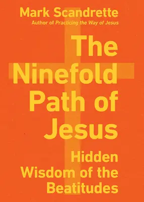 Les neuf voies de Jésus : La sagesse cachée des Béatitudes - The Ninefold Path of Jesus: Hidden Wisdom of the Beatitudes