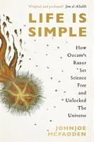 La vie est simple - Comment le rasoir d'Occam a libéré la science et débloqué l'univers - Life is Simple - How Occam's Razor Set Science Free And Unlocked the Universe