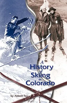 Histoire du ski au Colorado - A History of Skiing in Colorado