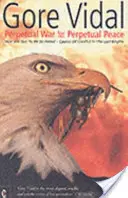 Guerre perpétuelle pour une paix perpétuelle - Comment nous en sommes arrivés à être si détestés, Les causes des conflits dans le dernier empire - Perpetual War for Perpetual Peace - How We Got to be So Hated, Causes of Conflict in the Last Empire