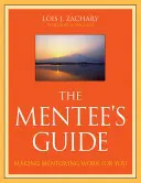 Le guide de la mentorée : Faire fonctionner le mentorat pour vous - The Mentee's Guide: Making Mentoring Work for You