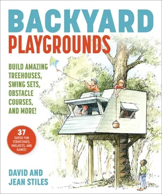 Terrains de jeu dans l'arrière-cour : Construire des cabanes dans les arbres, des projets Ninja, des parcours d'obstacles et bien plus encore ! - Backyard Playgrounds: Build Amazing Treehouses, Ninja Projects, Obstacle Courses, and More!